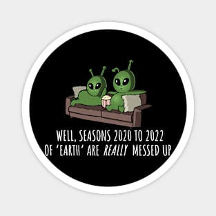 Seasons 2020 to 2022 of Earth are really messed up Magnet